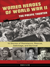 Cover image for Women Heroes of World War II—the Pacific Theater